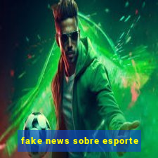 fake news sobre esporte